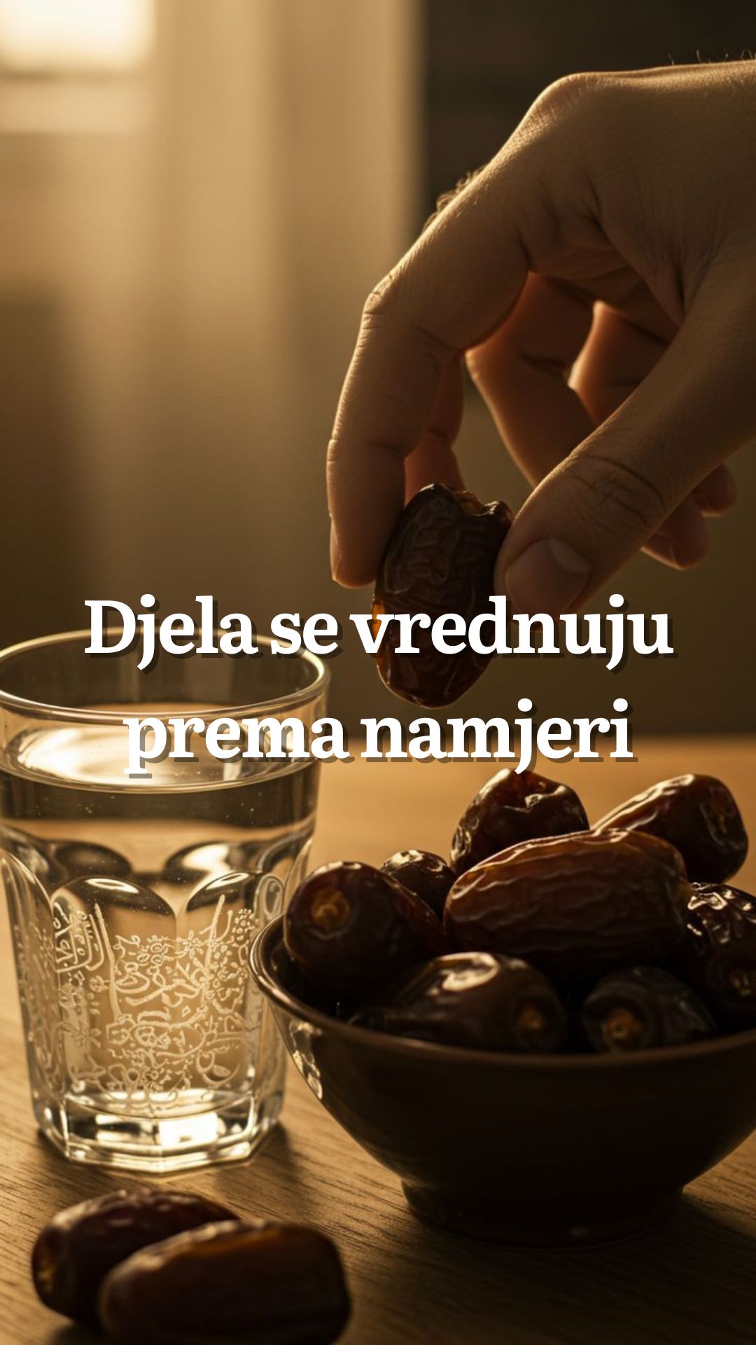 Djela se vrednuju prema namjeri...