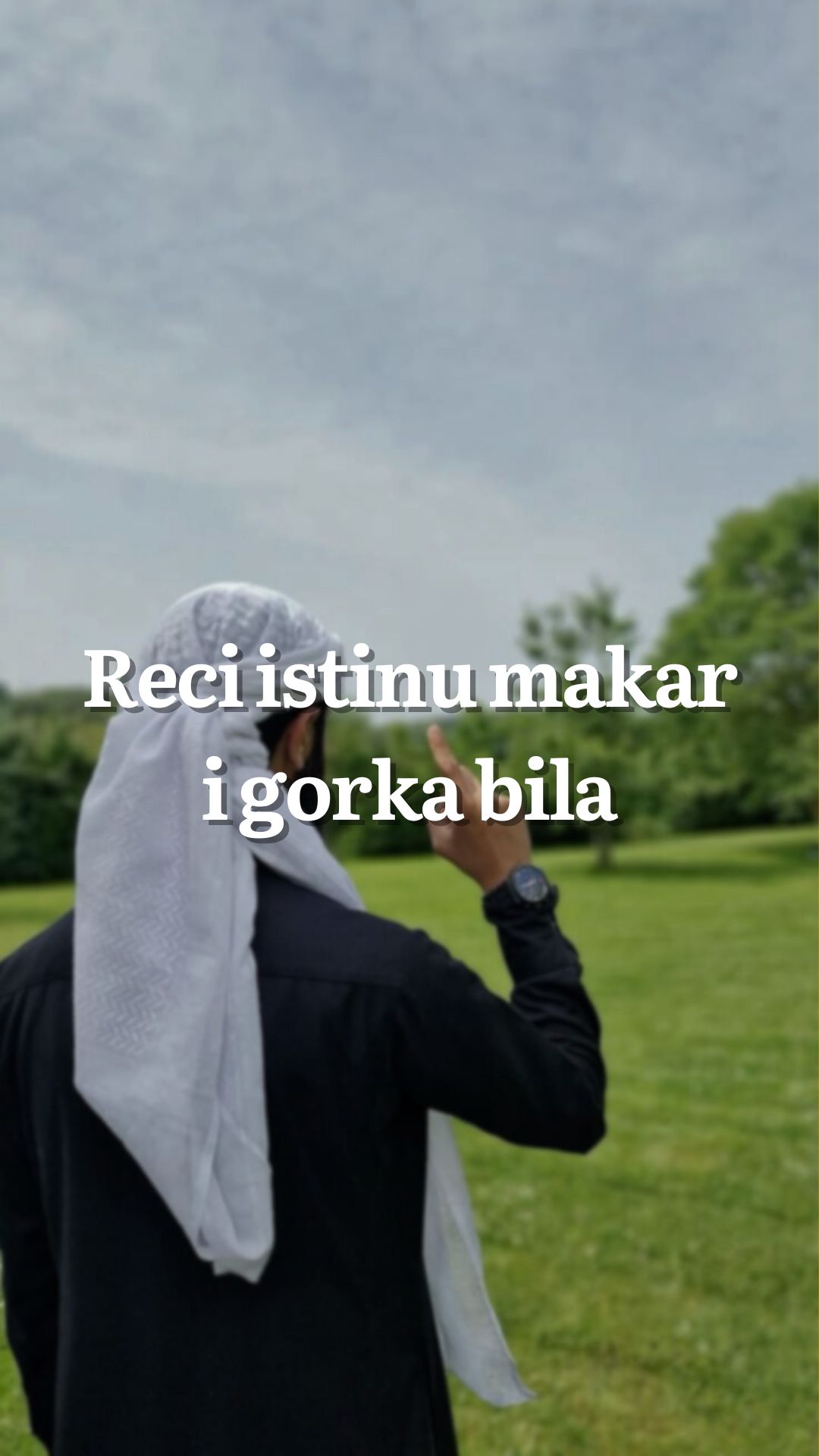 Reci istinu pa makar i gorka bila.